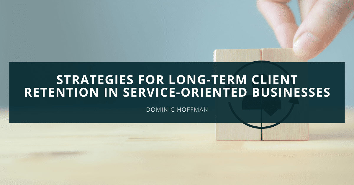 Strategies for Long-Term Client Retention in Service-Oriented Businesses